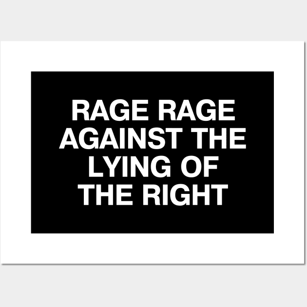 RAGE RAGE AGAINST THE LYING OF THE RIGHT Wall Art by TheBestWords